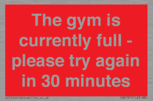 The gym is currently full - please try again in 30 minutes
